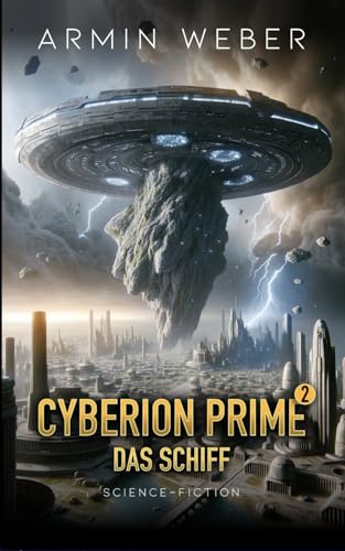 Cyberion Prime 2: Das Schiff - Space-Opera-Trilogie von Independently published